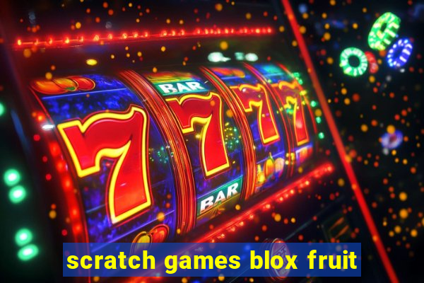 scratch games blox fruit